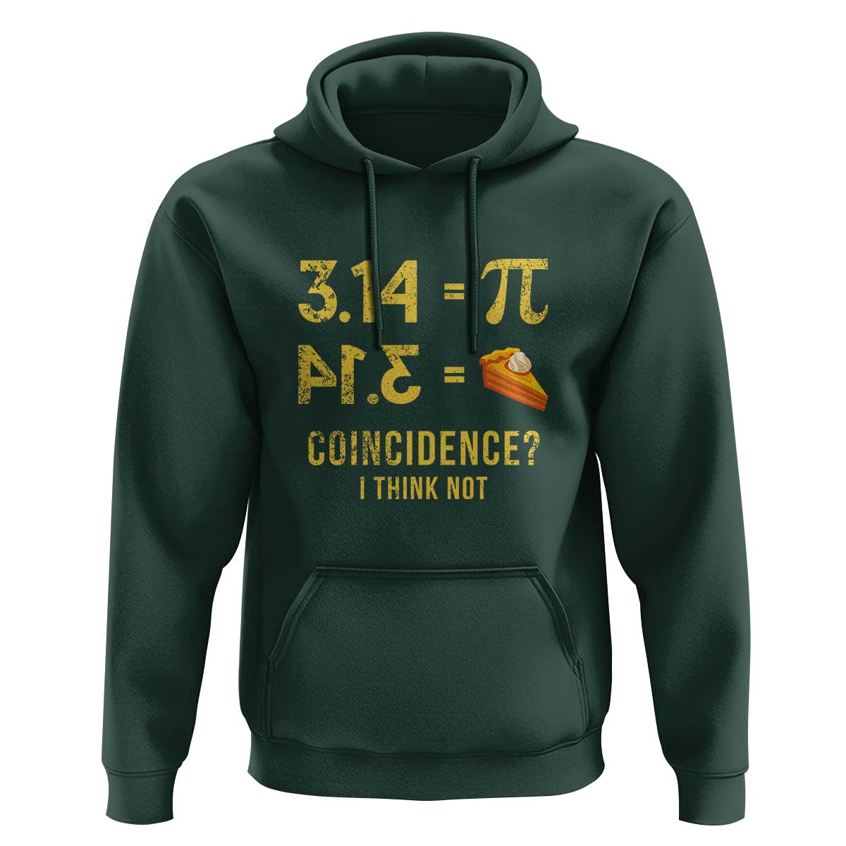 Funny Number Pi Hoodie Pi 3.14 Equal Pie Coincidence I Think Not Math Pun - Wonder Print Shop
