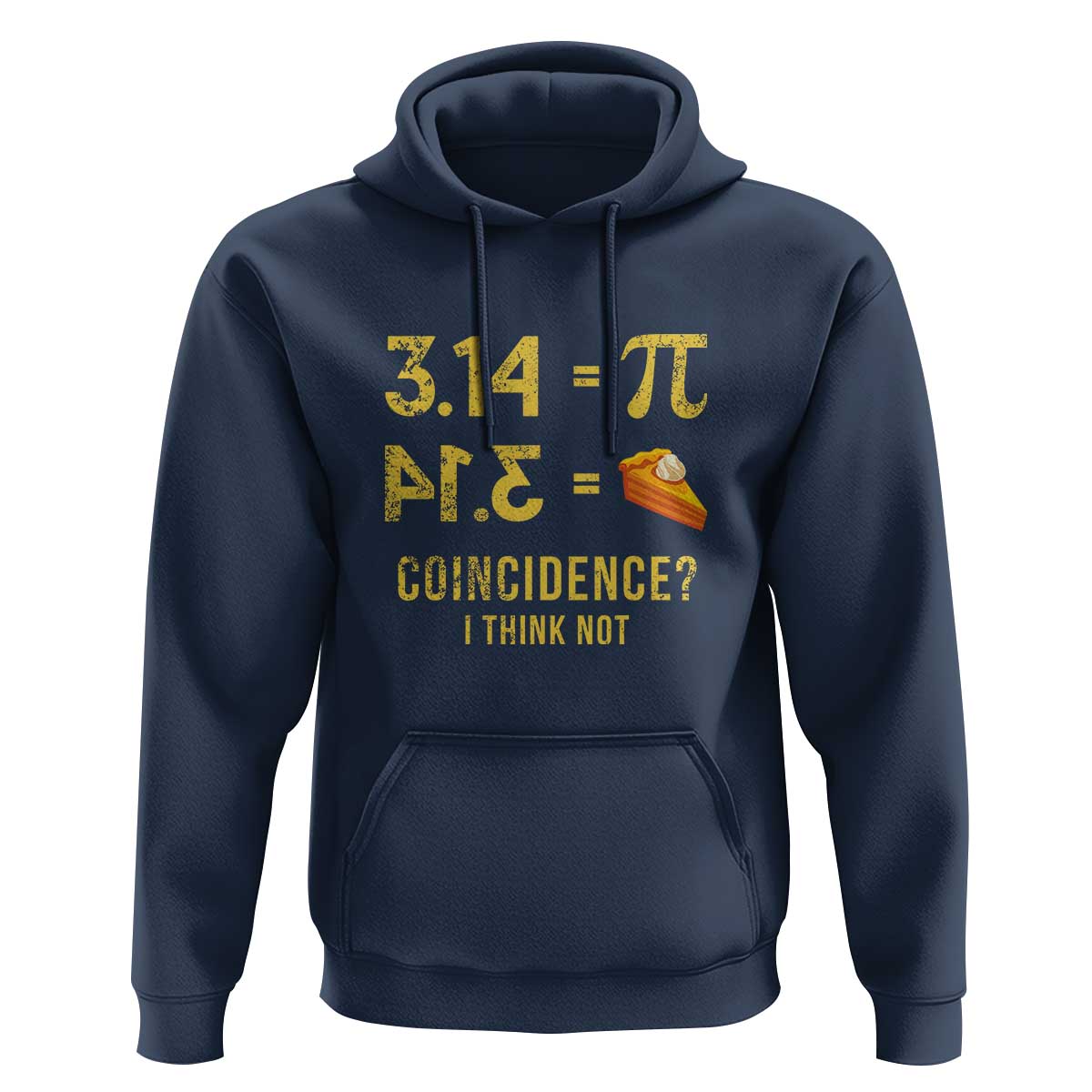Funny Number Pi Hoodie Pi 3.14 Equal Pie Coincidence I Think Not Math Pun - Wonder Print Shop