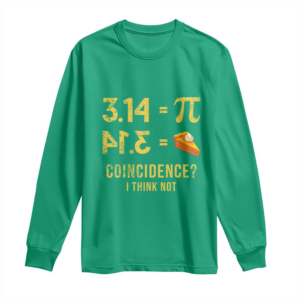 Funny Number Pi Long Sleeve Shirt Pi 3.14 Equal Pie Coincidence I Think Not Math Pun - Wonder Print Shop
