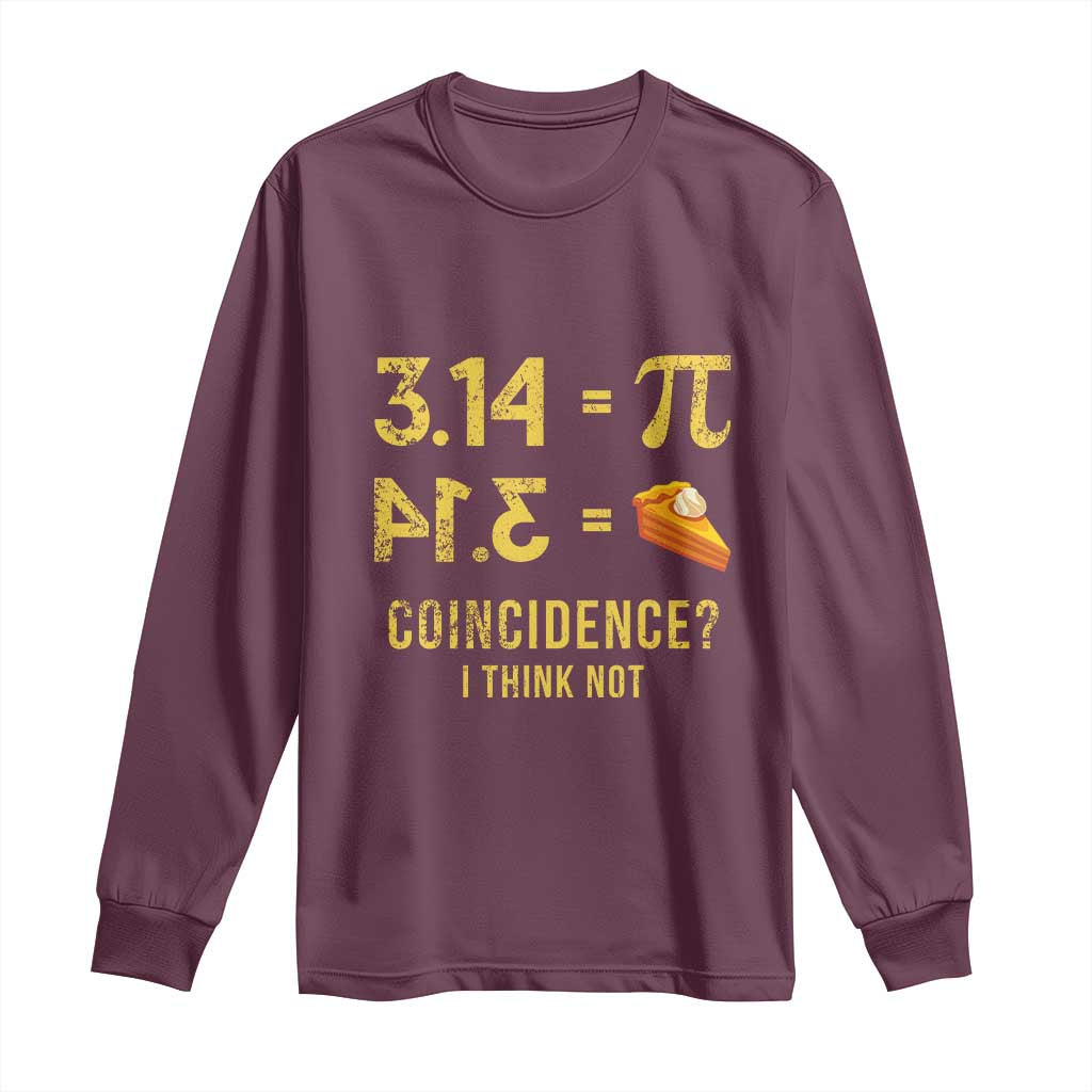 Funny Number Pi Long Sleeve Shirt Pi 3.14 Equal Pie Coincidence I Think Not Math Pun - Wonder Print Shop