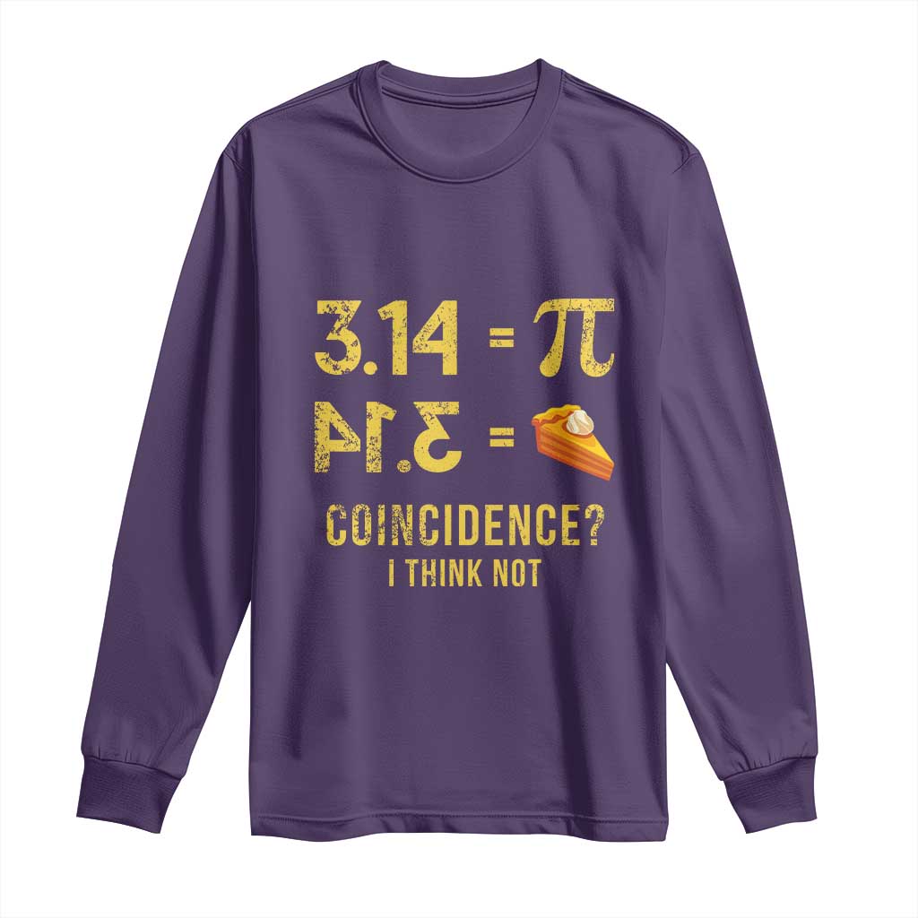 Funny Number Pi Long Sleeve Shirt Pi 3.14 Equal Pie Coincidence I Think Not Math Pun - Wonder Print Shop