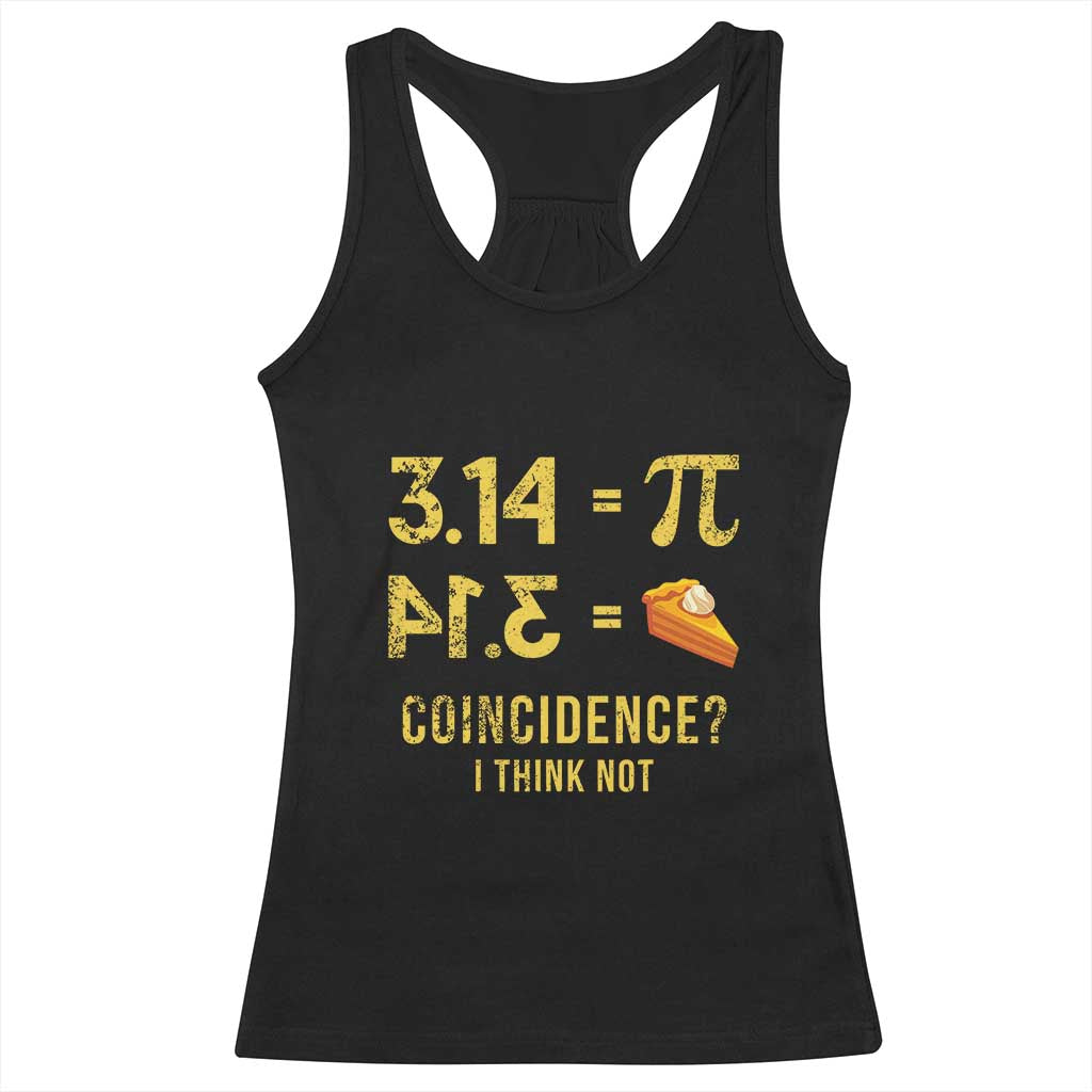 Funny Number Pi Racerback Tank Top Pi 3.14 Equal Pie Coincidence I Think Not Math Pun - Wonder Print Shop