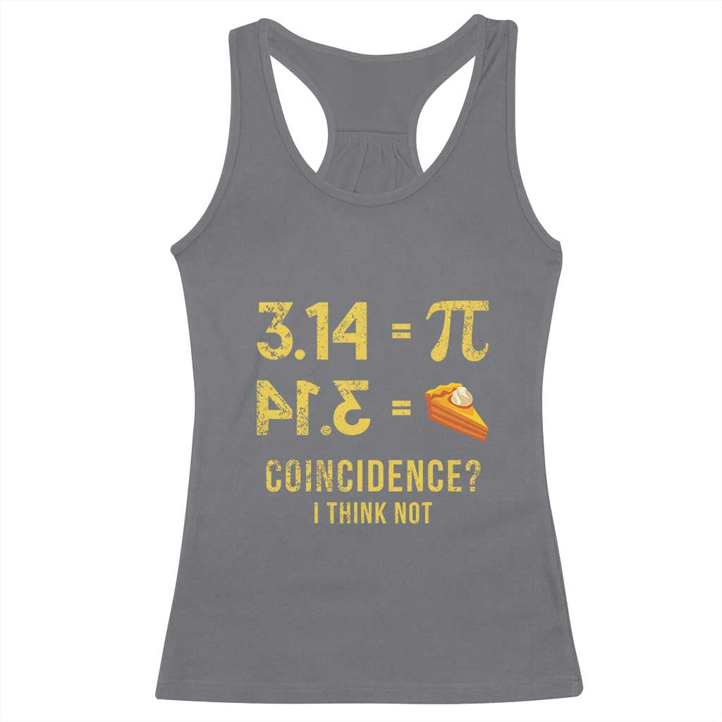 Funny Number Pi Racerback Tank Top Pi 3.14 Equal Pie Coincidence I Think Not Math Pun - Wonder Print Shop