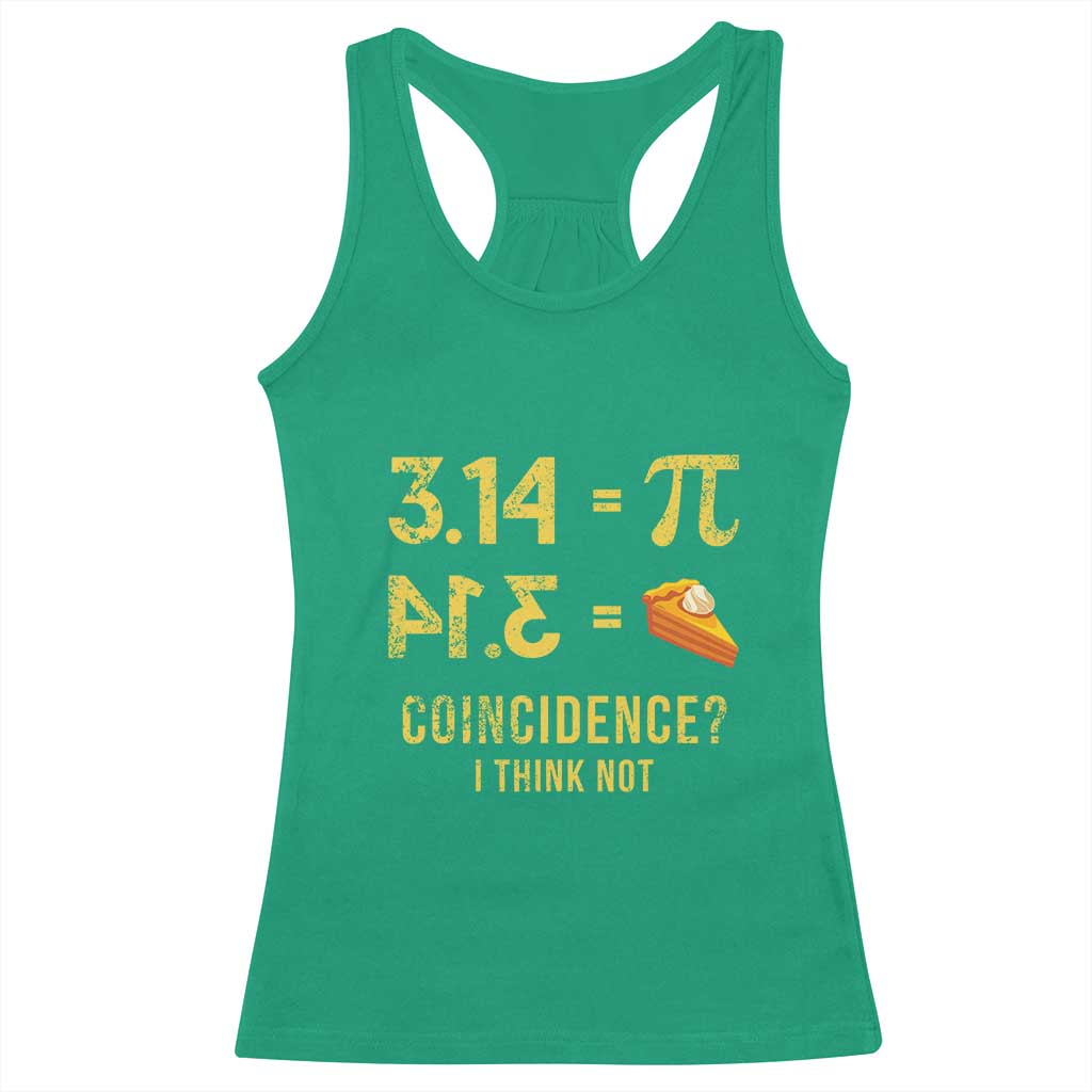 Funny Number Pi Racerback Tank Top Pi 3.14 Equal Pie Coincidence I Think Not Math Pun - Wonder Print Shop