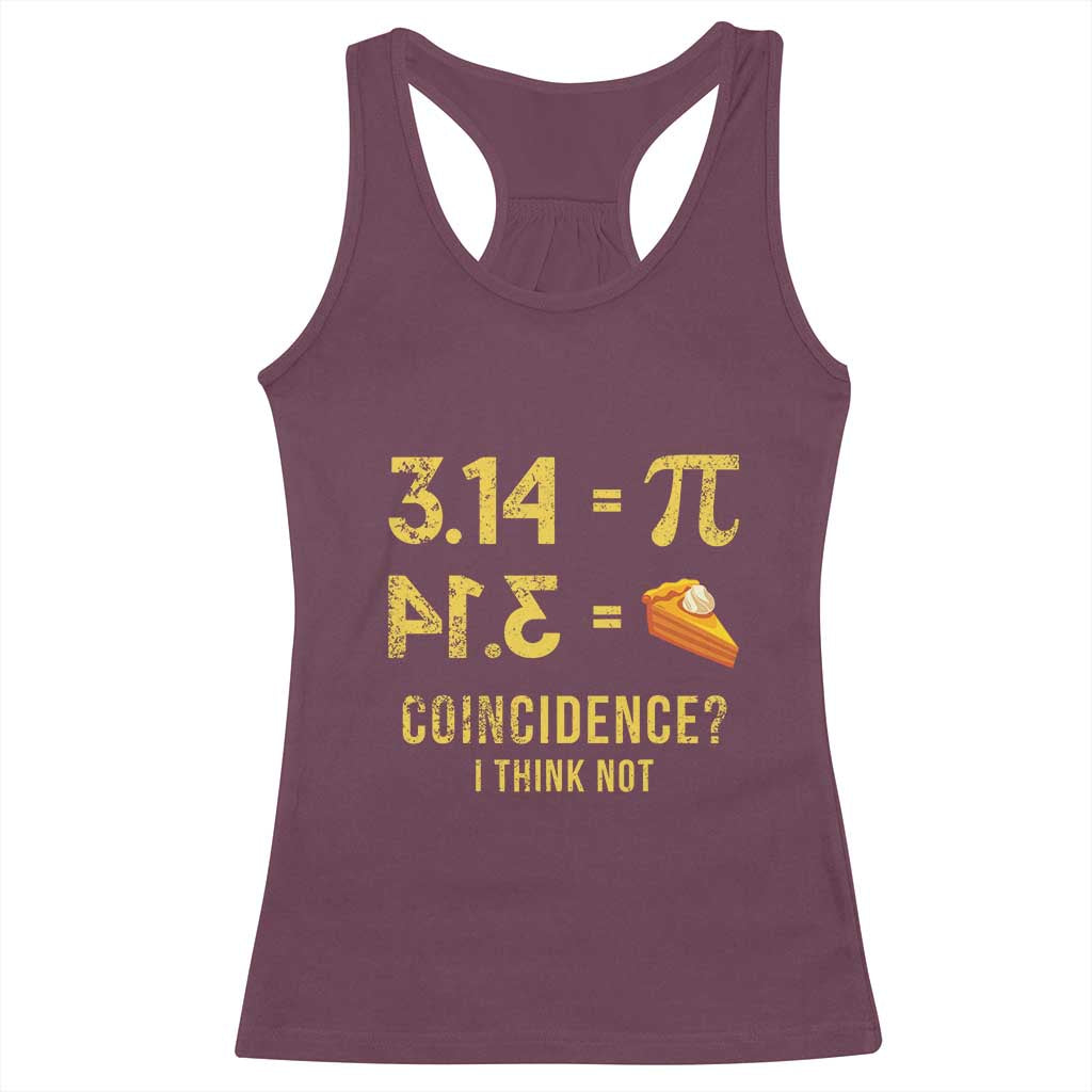 Funny Number Pi Racerback Tank Top Pi 3.14 Equal Pie Coincidence I Think Not Math Pun - Wonder Print Shop