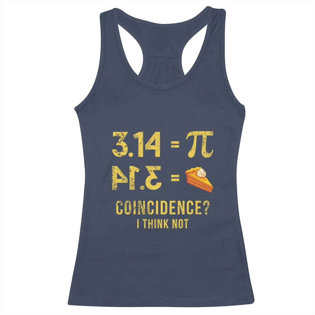 Funny Number Pi Racerback Tank Top Pi 3.14 Equal Pie Coincidence I Think Not Math Pun - Wonder Print Shop