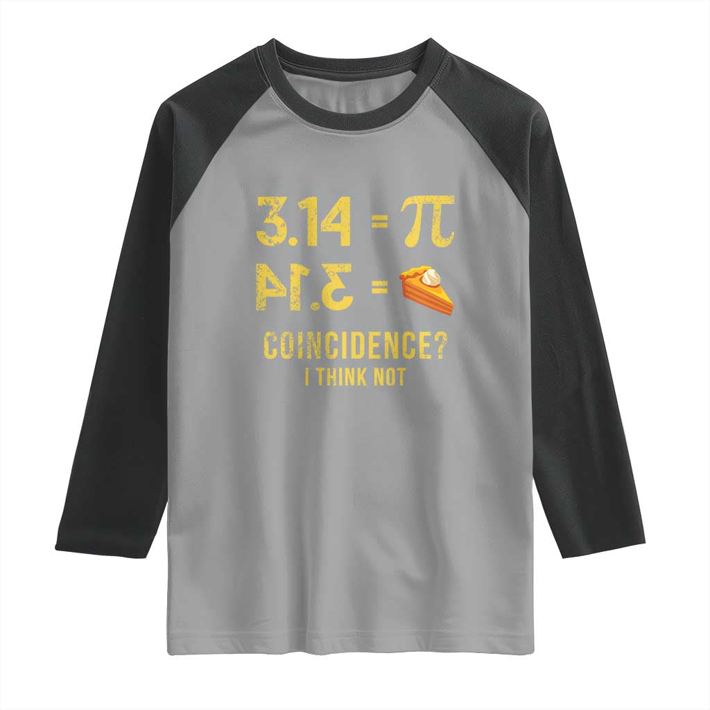 Funny Number Pi Raglan Shirt Pi 3.14 Equal Pie Coincidence I Think Not Math Pun - Wonder Print Shop