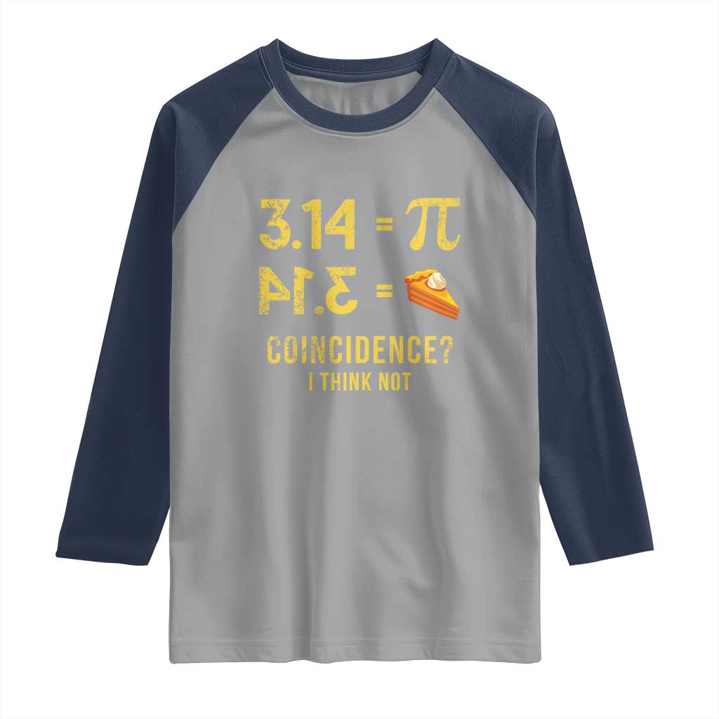 Funny Number Pi Raglan Shirt Pi 3.14 Equal Pie Coincidence I Think Not Math Pun - Wonder Print Shop