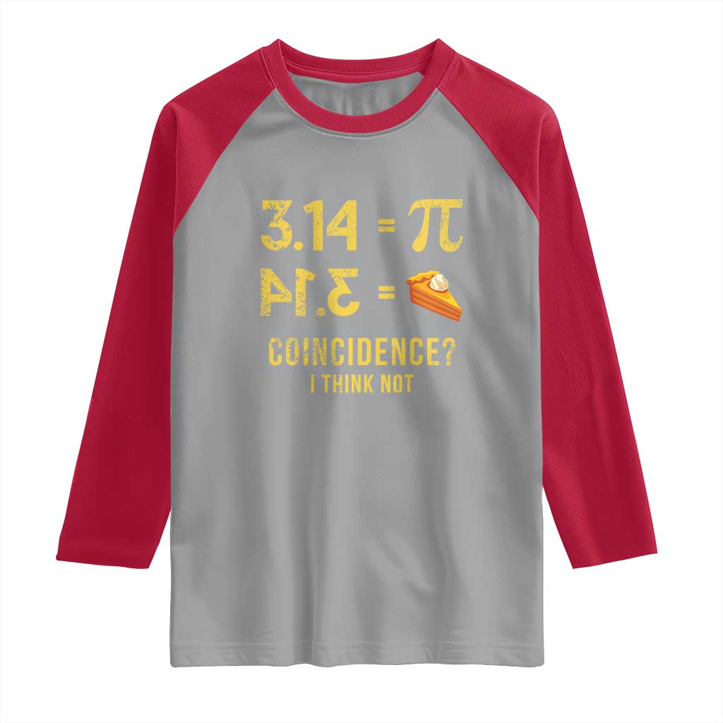 Funny Number Pi Raglan Shirt Pi 3.14 Equal Pie Coincidence I Think Not Math Pun - Wonder Print Shop