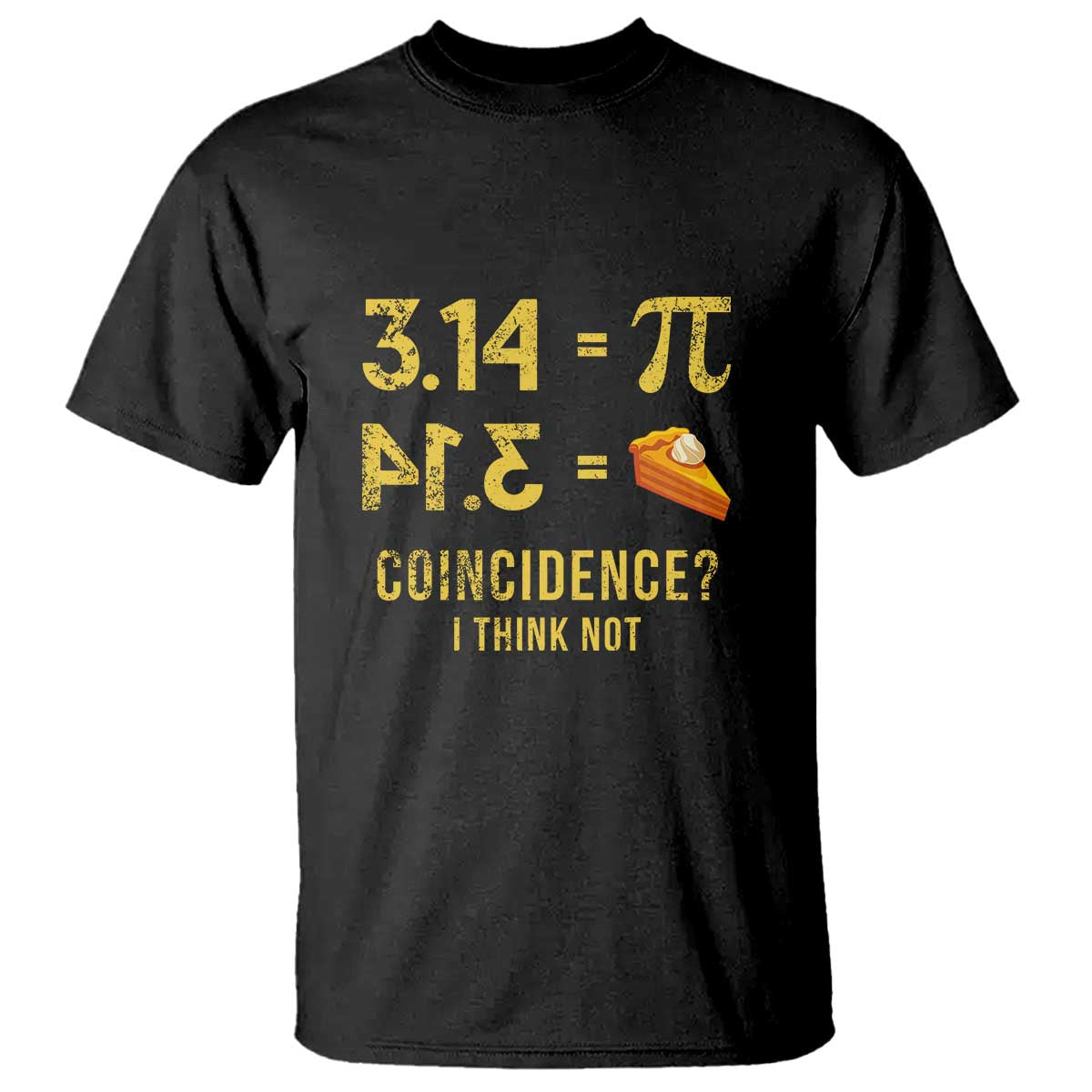 Funny Number Pi T Shirt Pi 3.14 Equal Pie Coincidence I Think Not Math Pun - Wonder Print Shop