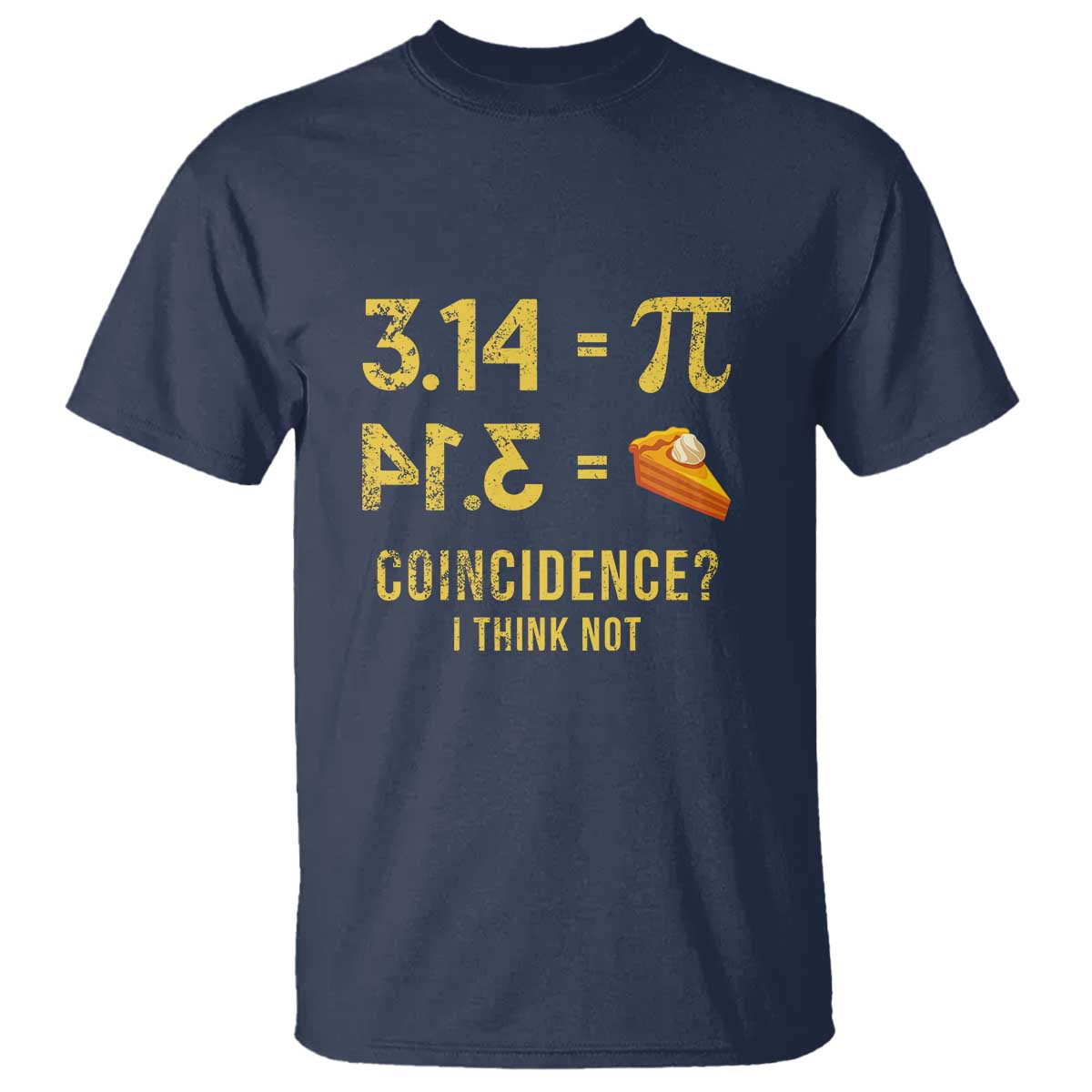 Funny Number Pi T Shirt Pi 3.14 Equal Pie Coincidence I Think Not Math Pun - Wonder Print Shop