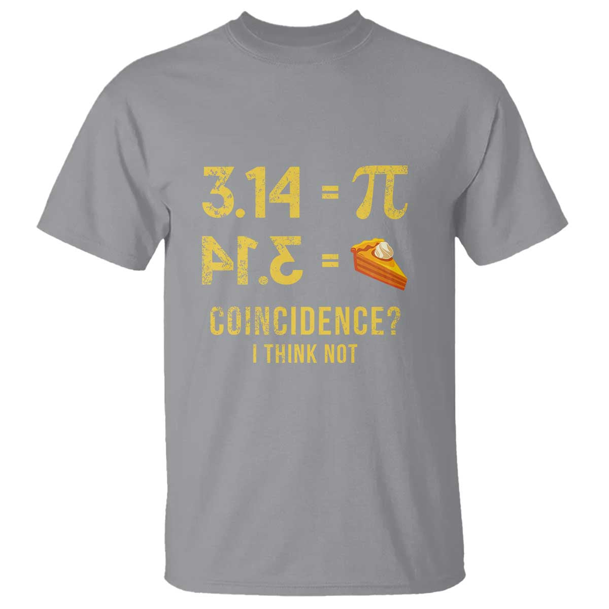 Funny Number Pi T Shirt Pi 3.14 Equal Pie Coincidence I Think Not Math Pun - Wonder Print Shop