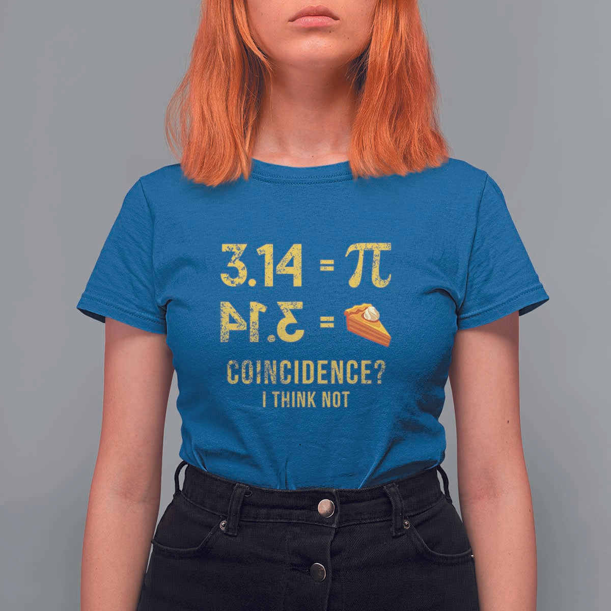 Funny Number Pi T Shirt For Women Pi 3.14 Equal Pie Coincidence I Think Not Math Pun - Wonder Print Shop