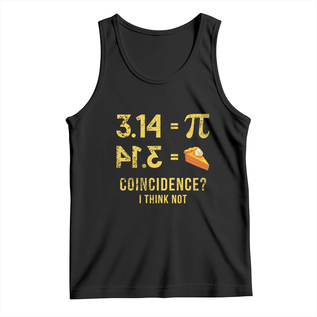 Funny Number Pi Tank Top Pi 3.14 Equal Pie Coincidence I Think Not Math Pun - Wonder Print Shop