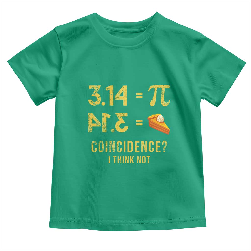 Funny Number Pi Toddler T Shirt Pi 3.14 Equal Pie Coincidence I Think Not Math Pun - Wonder Print Shop