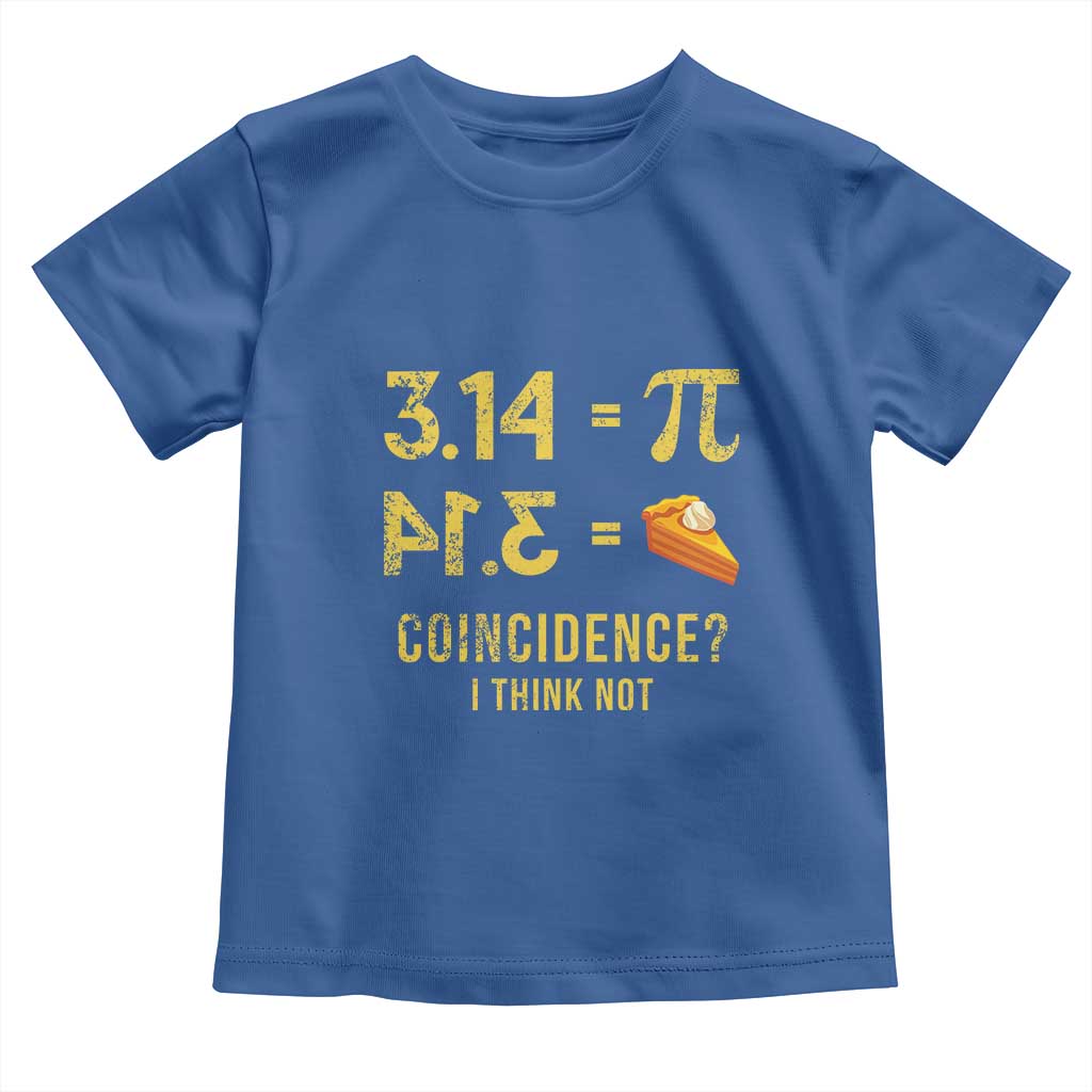 Funny Number Pi Toddler T Shirt Pi 3.14 Equal Pie Coincidence I Think Not Math Pun - Wonder Print Shop