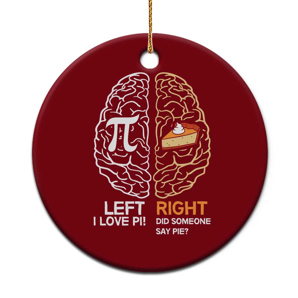 Funny Pi Day Ceramic Ornament Left Vs Right Brain Pie Shirt Math Geek Gift - Wonder Print Shop