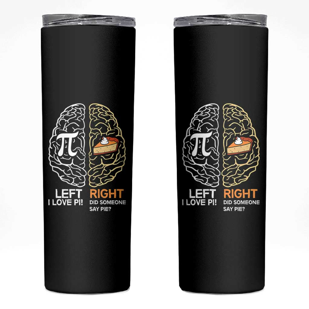 Funny Pi Day Skinny Tumbler Left Vs Right Brain Pie Shirt Math Geek Gift - Wonder Print Shop