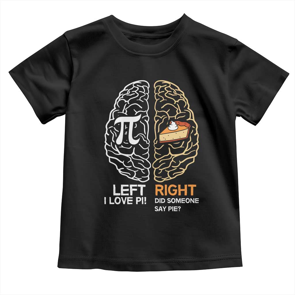 Funny Pi Day Toddler T Shirt Left Vs Right Brain Pie Shirt Math Geek Gift - Wonder Print Shop
