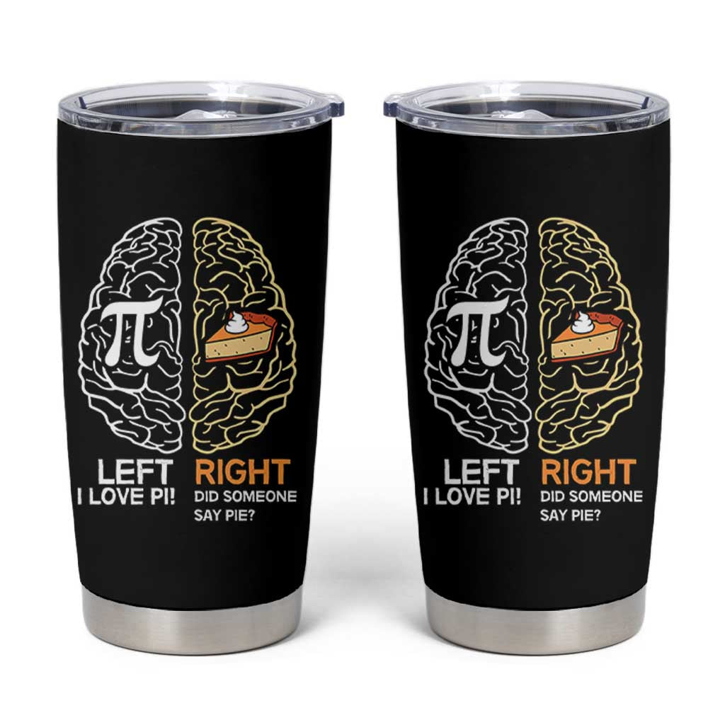 Funny Pi Day Tumbler Cup Left Vs Right Brain Pie Shirt Math Geek Gift - Wonder Print Shop