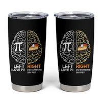 Funny Pi Day Tumbler Cup Left Vs Right Brain Pie Shirt Math Geek Gift - Wonder Print Shop