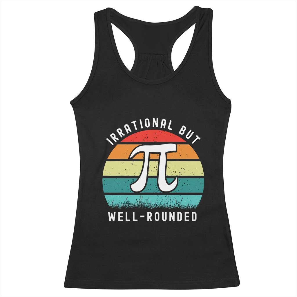 Funny Number Pi Racerback Tank Top Retro Irrational But Well Rounded Pi Day Celebration Math - Wonder Print Shop