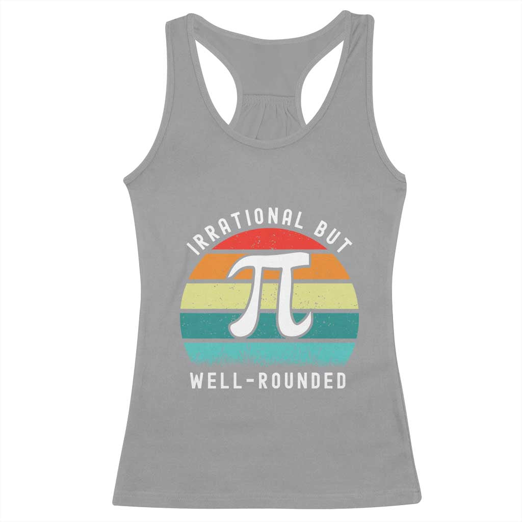 Funny Number Pi Racerback Tank Top Retro Irrational But Well Rounded Pi Day Celebration Math - Wonder Print Shop