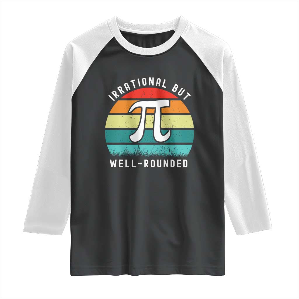 Funny Number Pi Raglan Shirt Retro Irrational But Well Rounded Pi Day Celebration Math - Wonder Print Shop