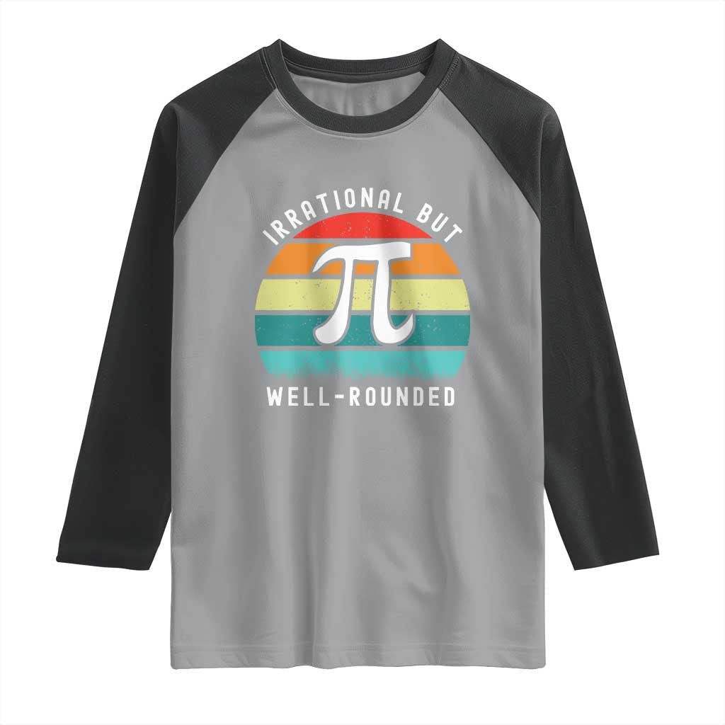 Funny Number Pi Raglan Shirt Retro Irrational But Well Rounded Pi Day Celebration Math - Wonder Print Shop
