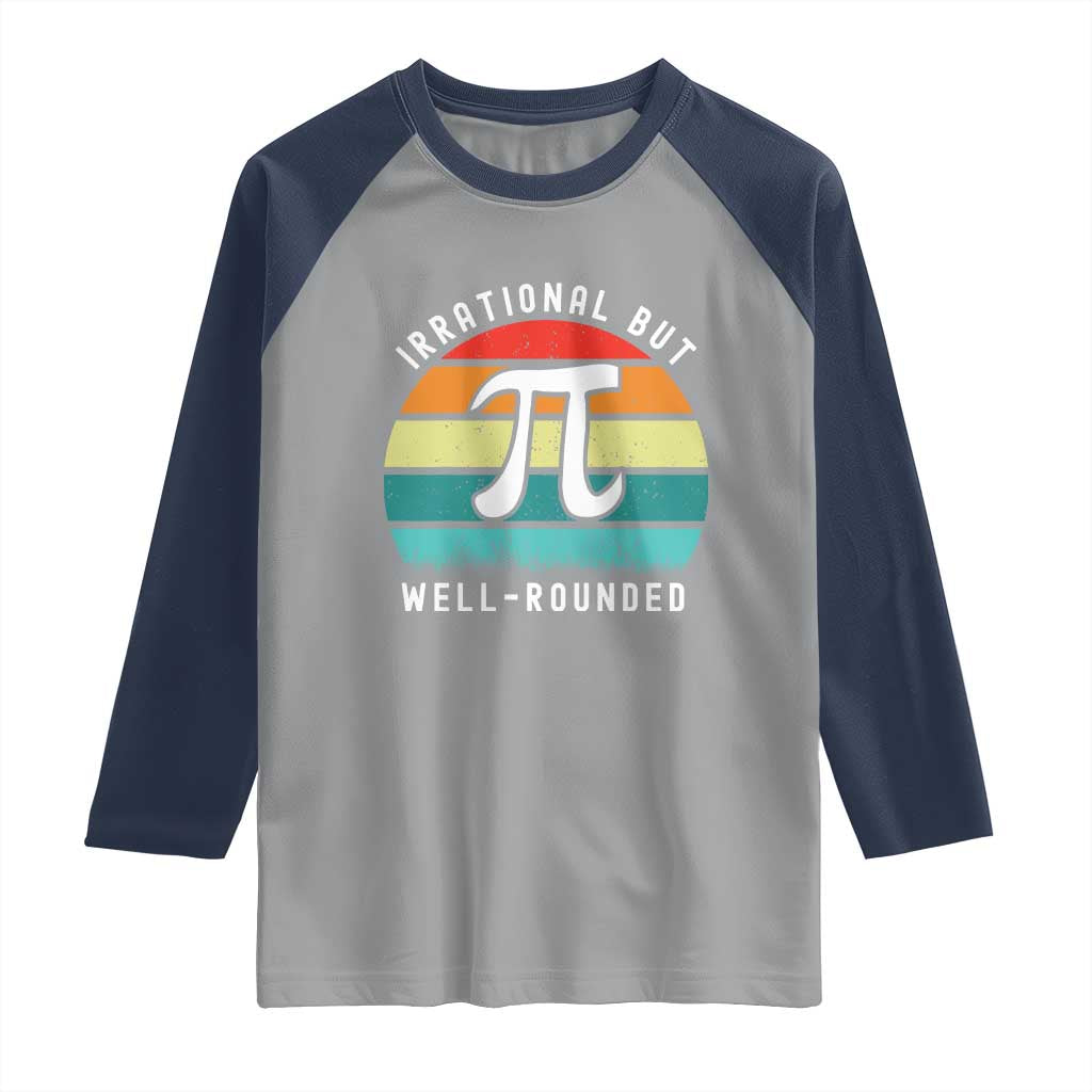 Funny Number Pi Raglan Shirt Retro Irrational But Well Rounded Pi Day Celebration Math - Wonder Print Shop