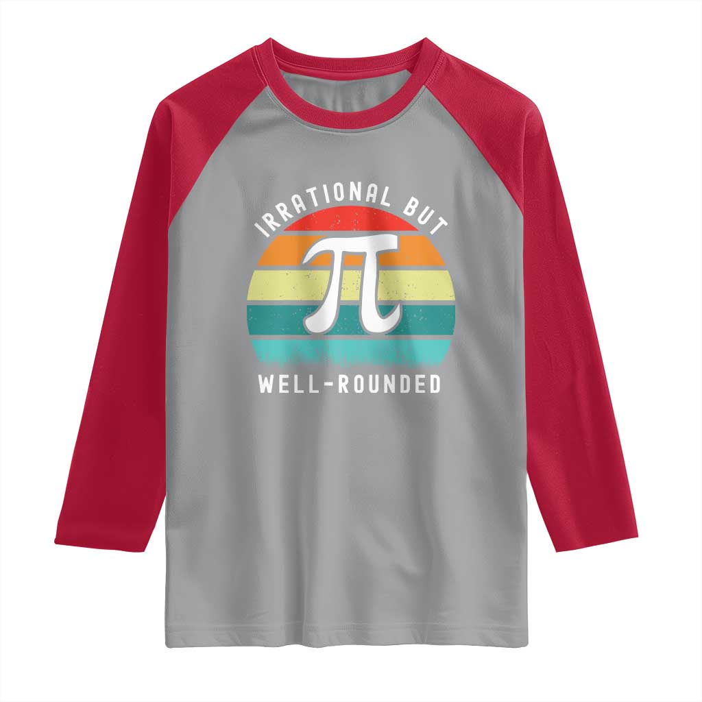 Funny Number Pi Raglan Shirt Retro Irrational But Well Rounded Pi Day Celebration Math - Wonder Print Shop