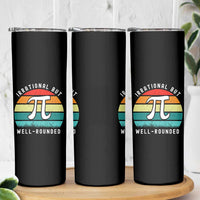 Funny Number Pi Skinny Tumbler Retro Irrational But Well Rounded Pi Day Celebration Math - Wonder Print Shop