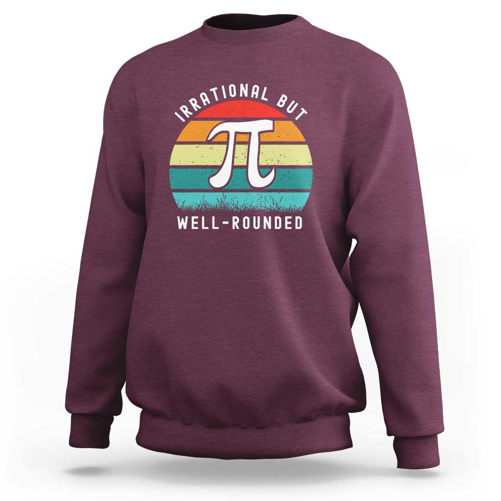Funny Number Pi Sweatshirt Retro Irrational But Well Rounded Pi Day Celebration Math - Wonder Print Shop