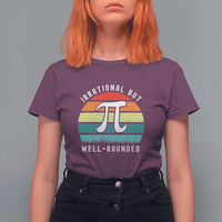 Funny Number Pi T Shirt For Women Retro Irrational But Well Rounded Pi Day Celebration Math - Wonder Print Shop