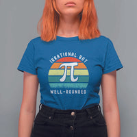 Funny Number Pi T Shirt For Women Retro Irrational But Well Rounded Pi Day Celebration Math - Wonder Print Shop