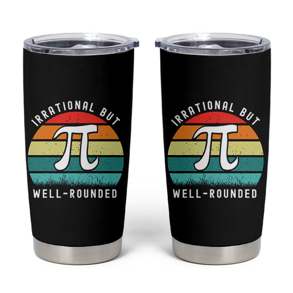Funny Number Pi Tumbler Cup Retro Irrational But Well Rounded Pi Day Celebration Math - Wonder Print Shop