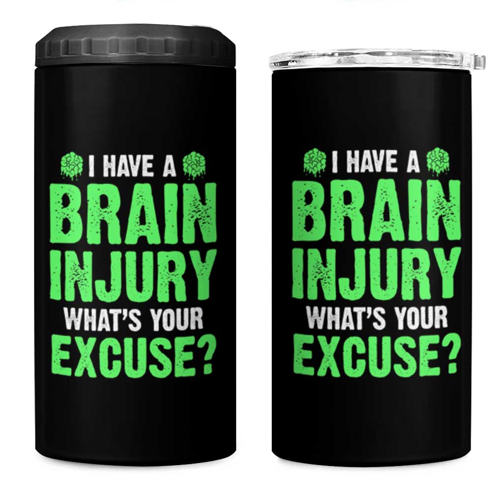 Traumatic Brain Injury Awareness 4 in 1 Can Cooler Tumbler I Have A Brain Injury What's Your Excuse TBI Warrior