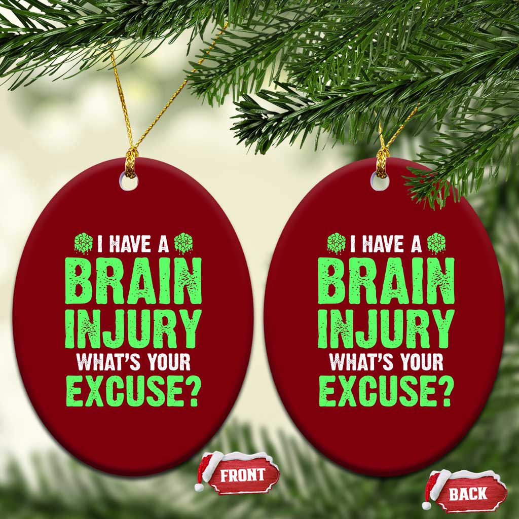 Traumatic Brain Injury Awareness Ceramic Ornament I Have A Brain Injury What's Your Excuse TBI Warrior - Wonder Print Shop