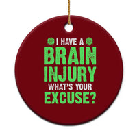 Traumatic Brain Injury Awareness Ceramic Ornament I Have A Brain Injury What's Your Excuse TBI Warrior - Wonder Print Shop