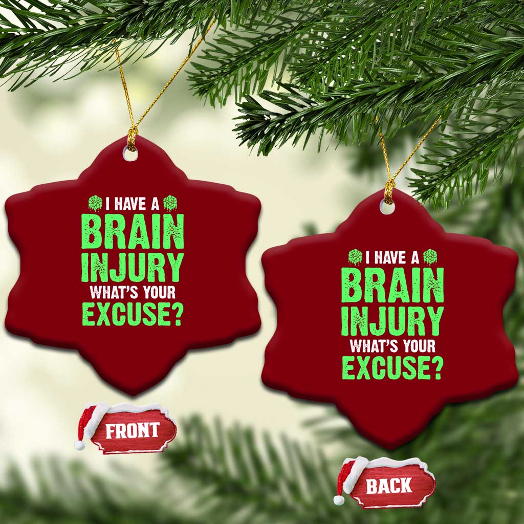 Traumatic Brain Injury Awareness Ceramic Ornament I Have A Brain Injury What's Your Excuse TBI Warrior - Wonder Print Shop