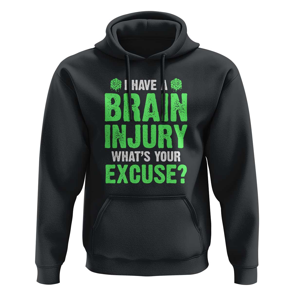 Traumatic Brain Injury Awareness Hoodie I Have A Brain Injury What's Your Excuse TBI Warrior