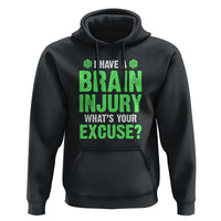 Traumatic Brain Injury Awareness Hoodie I Have A Brain Injury What's Your Excuse TBI Warrior