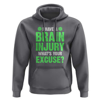 Traumatic Brain Injury Awareness Hoodie I Have A Brain Injury What's Your Excuse TBI Warrior