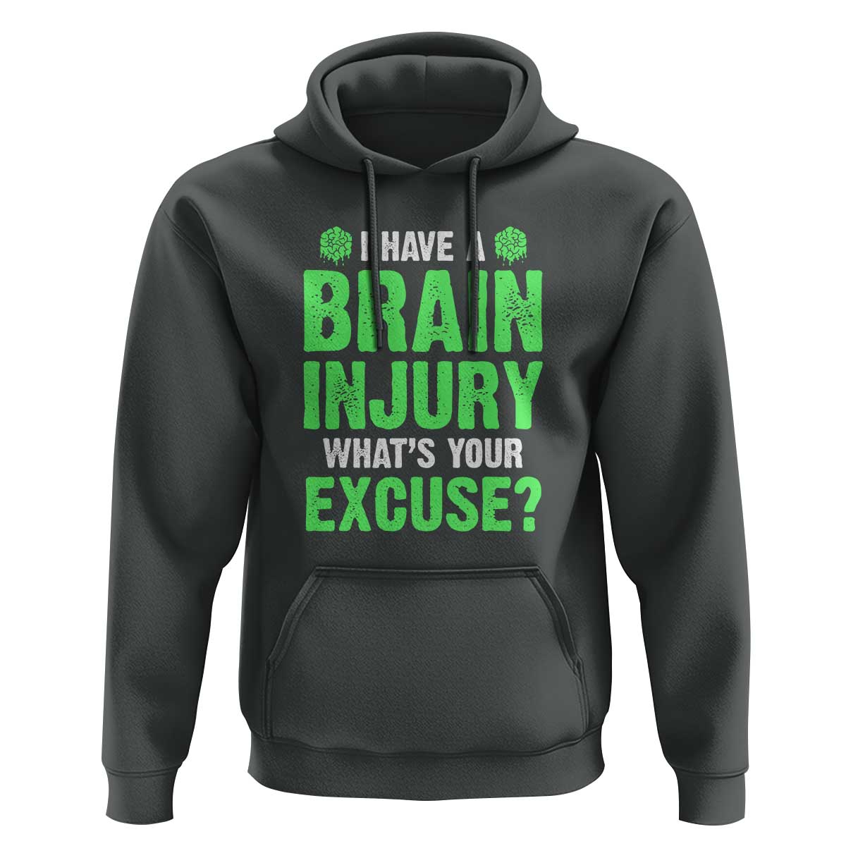 Traumatic Brain Injury Awareness Hoodie I Have A Brain Injury What's Your Excuse TBI Warrior