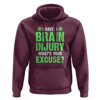 Traumatic Brain Injury Awareness Hoodie I Have A Brain Injury What's Your Excuse TBI Warrior