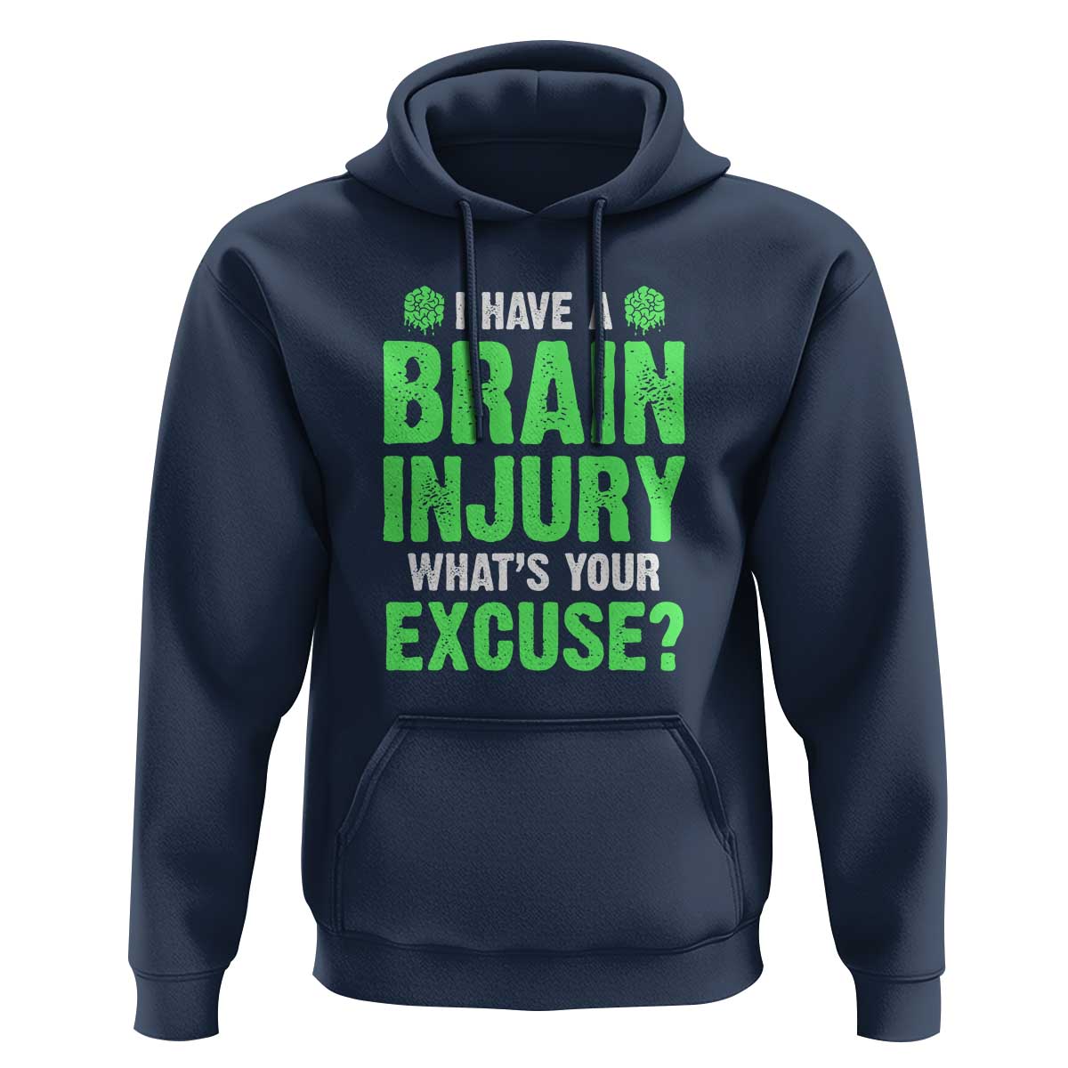 Traumatic Brain Injury Awareness Hoodie I Have A Brain Injury What's Your Excuse TBI Warrior