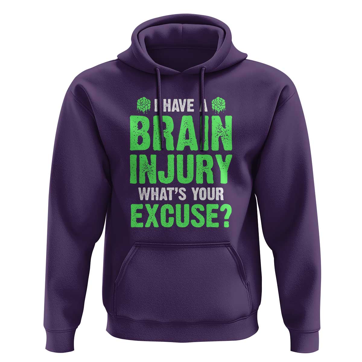 Traumatic Brain Injury Awareness Hoodie I Have A Brain Injury What's Your Excuse TBI Warrior