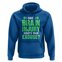 Traumatic Brain Injury Awareness Hoodie I Have A Brain Injury What's Your Excuse TBI Warrior