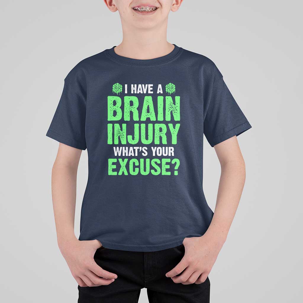 Traumatic Brain Injury Awareness T Shirt For Kid I Have A Brain Injury What's Your Excuse TBI Warrior
