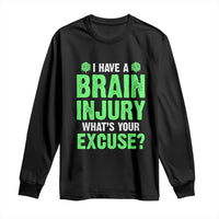Traumatic Brain Injury Awareness Long Sleeve Shirt I Have A Brain Injury What's Your Excuse TBI Warrior
